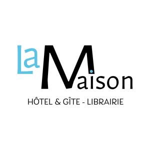 La Maison - Hôtel & Gîte